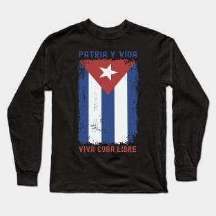 FREE CUBA - Cuba Libre PATRIA Y VIDA - VIVA CUBA LIBRE - Patria Y Vida Viva Cuba Libre Long Sleeve T-Shirt